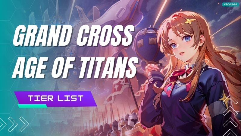 Grand Cross Age Of Titans Tier List