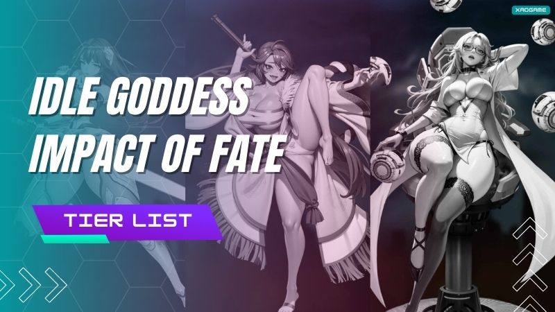 Idle Goddess Impact of Fate Tier List
