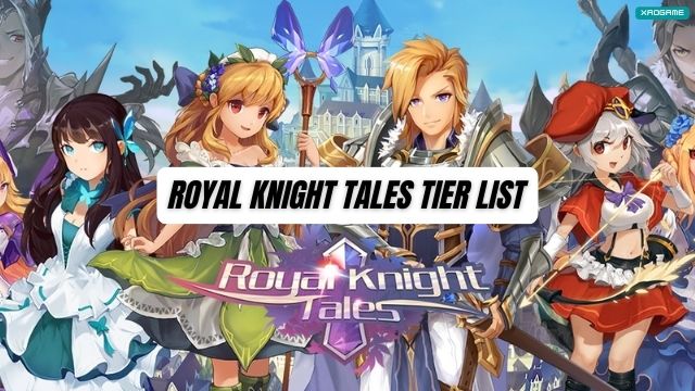 Royal Knight Tales Tier List