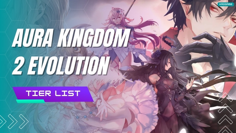 Aura Kingdom 2 Evolution Tier List