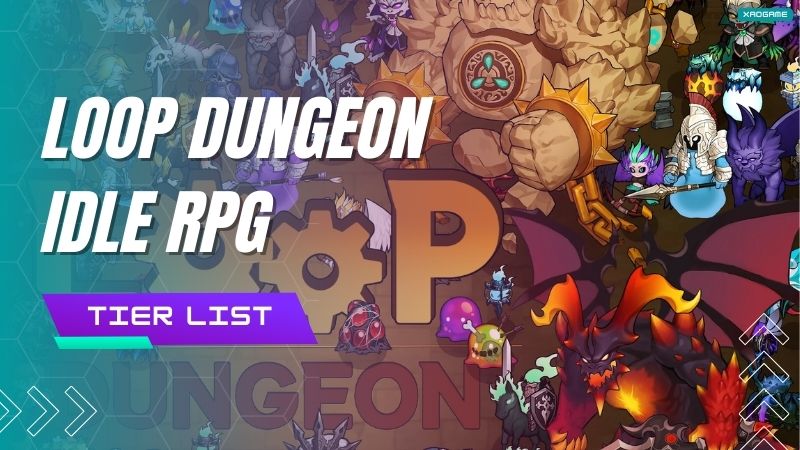 Loop Dungeon Idle RPG Tier List